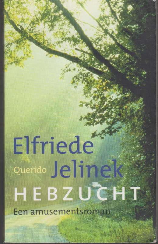 Hebzucht - Elfriede Querido Jelinek