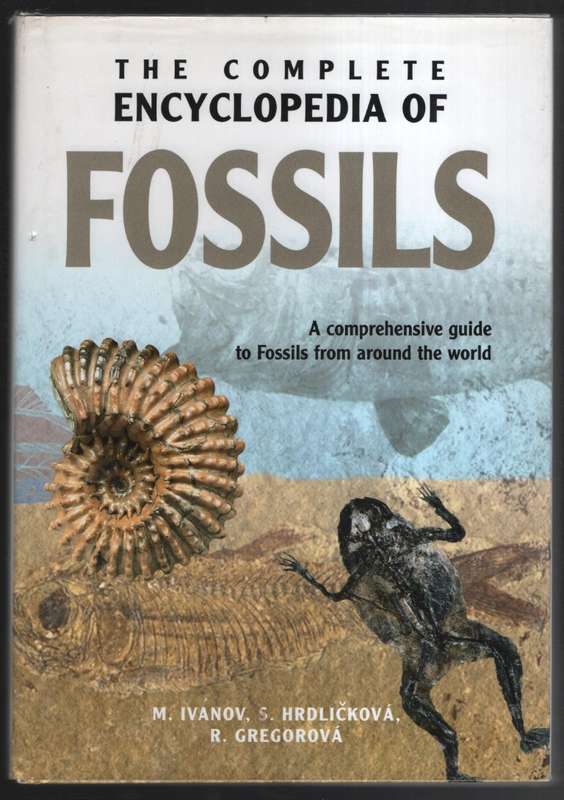 The Complete Encyclopedia of Fossils: A comprehensive guide to Fossi - Ivanov, M.; Hrdlickova, S.;
