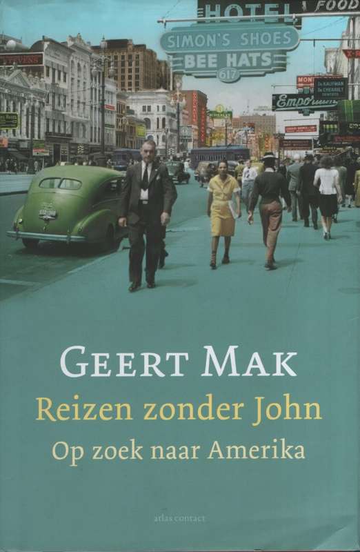 Reizen Zonder John: Op zoek naar Amerika - Mak, Geert