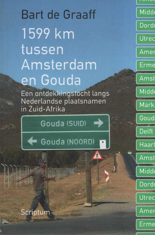 1599 km Tussen Amsterdam en Gouda: Een Ontdekkingstocht Langs Nederl - De Graaff, Bart
