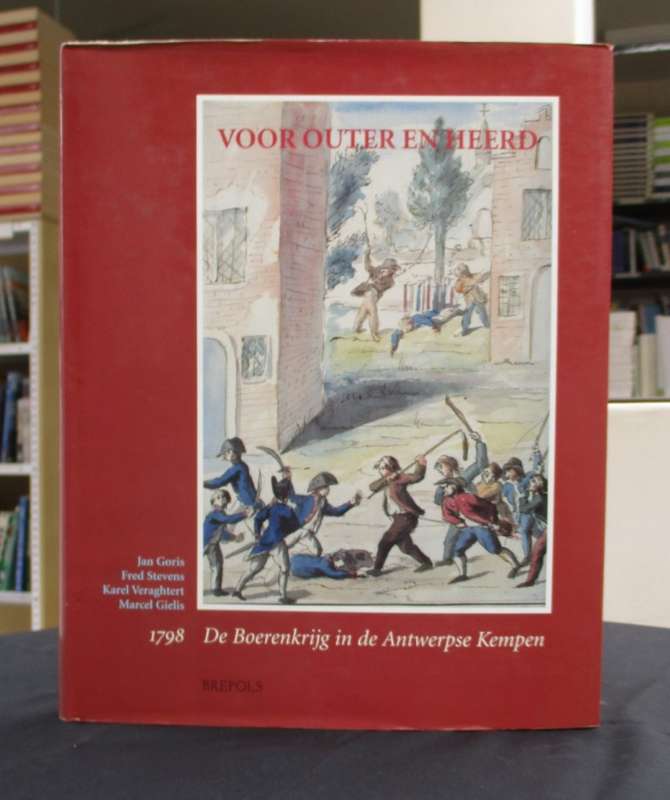Voor Outer en Heerd: De Boerenkrijg in de Antwerpse Kempen, 1798 - Goris, Jan; Stevens, Fred; V