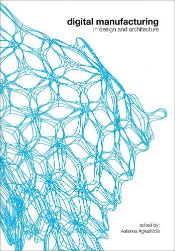 Digital Manufacturing in Design and Architecture - BIS Publishers