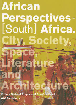 African Perspectives - South Africa. City Society Politics and Archi - BRUYNS,G