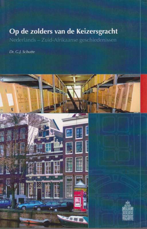 Op de Zolders van de Keizersgracht: Nederlands - Zuid-Afrikaanse Ges - Schutte, G. J.