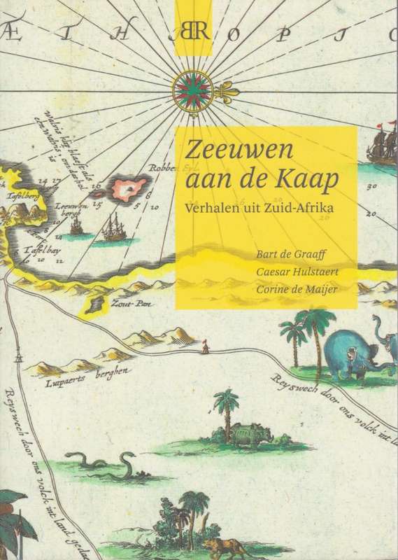 Zeeuwen aan de Kaap: Verhalen uit Zuid-Afrika - De Graaf, Bart; Hulstaert, C