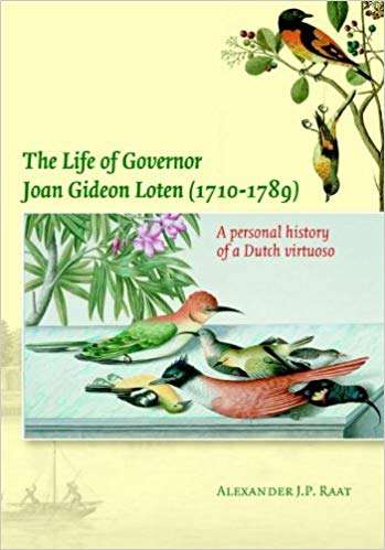 The Life of Governor Joan Gideon Loten (1710-1789) - Alexander J P Raat