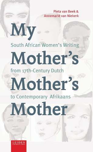 My Motherâs Motherâs Mother: South African Womenâs Writing fro - Pieta van Beek