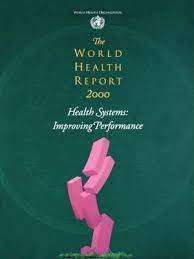 The World Health Report 2000: Health Systems - Improving Performance - World Health Organization(WH