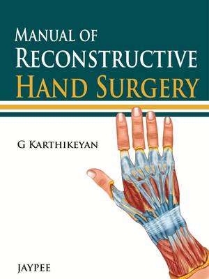 Manual of Reconstructive Hand Surgery - G. Karthikeyan