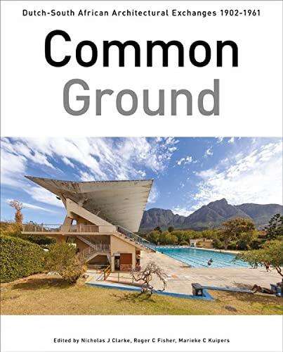\Common Ground: Dutch-South African Architectural Exchanges - N"