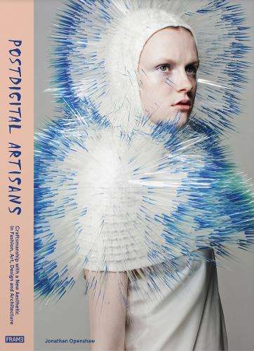Postdigital Artisans - Jonathan Openshaw