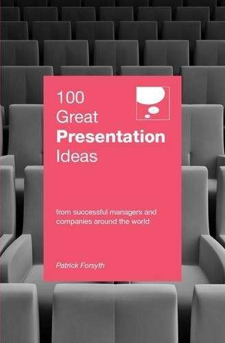 100 Great Presentation Ideas - Patrick Forsyth