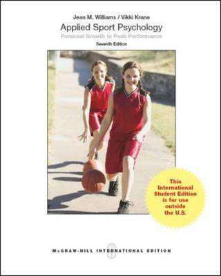 Applied Sport Psychology: Personal Growth to Peak Performance - Jean Williams