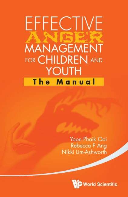 Effective Anger Management For Children And Youth: The Manual And Th - Rebecca P. Ang