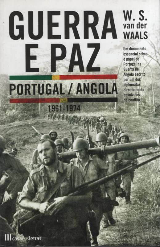 Guerra e Paz Portugal/Angola 1961-1974 - Van der Waals, W. S.
