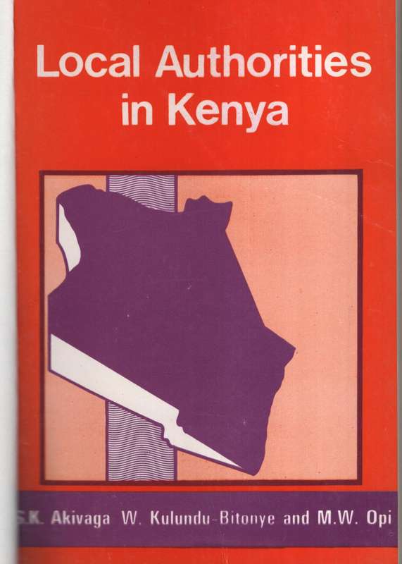 Local Authorities in Kenya - Akivaga, S. K.; Kulundu-Bito
