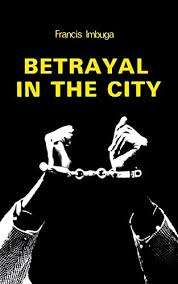 BETRAYAL IN THE CITY - IMBUGA,F