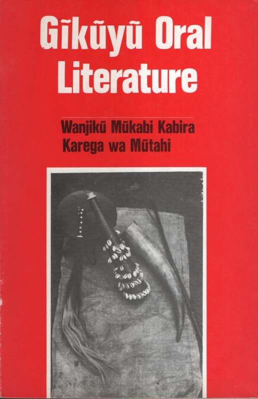 Gikuyu Oral Literature - Kariba, W. M.; Mutahi, K.