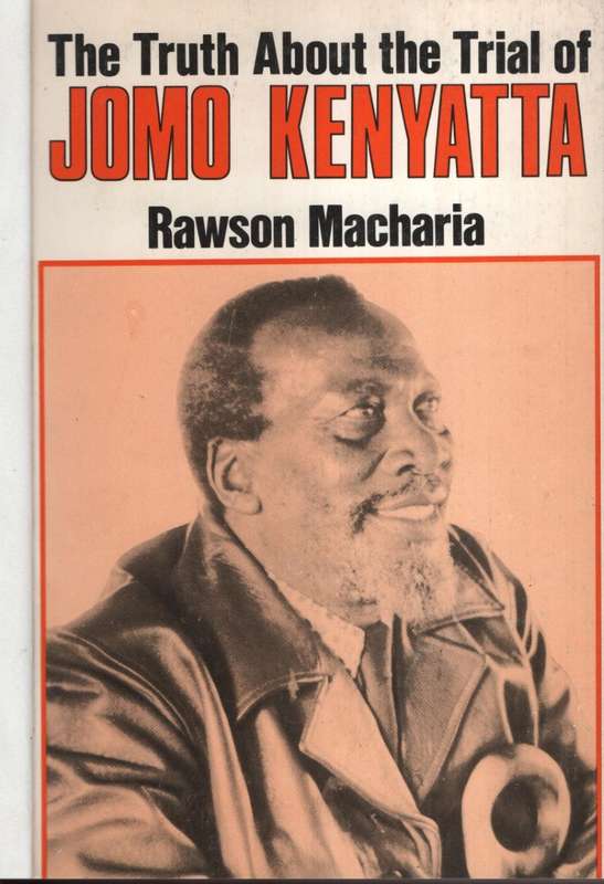 The Truth About the Trail of Jomo Kenyatta - Macharia, Rawson