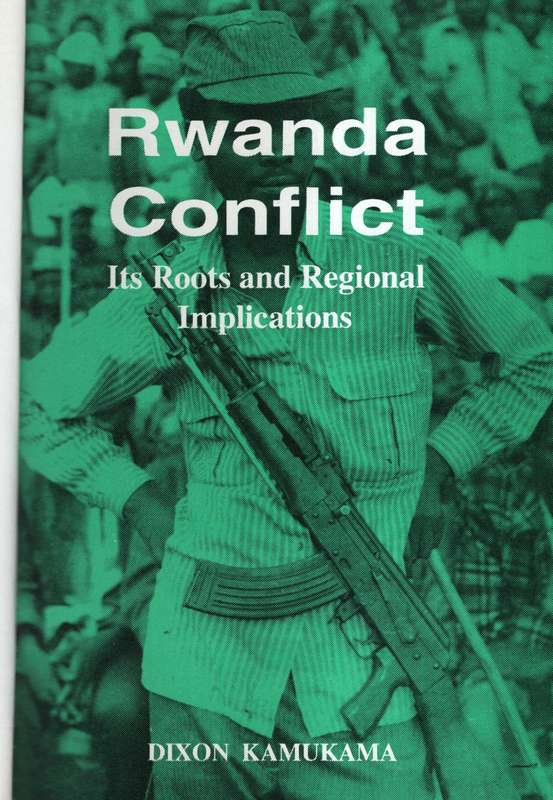 RWANDA CONFLICT ITS ROOTS & REGIONAL COM - KAMUKAMA,D