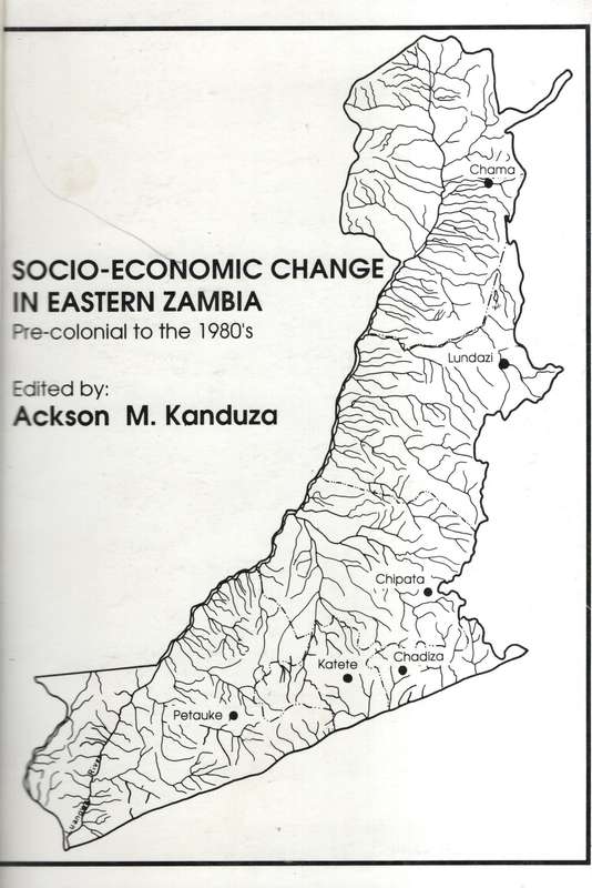 Socio-economic Change in Eastern Zambia: Pre-colonial to the 1980's - Kanduza, Ackson M. (editor)