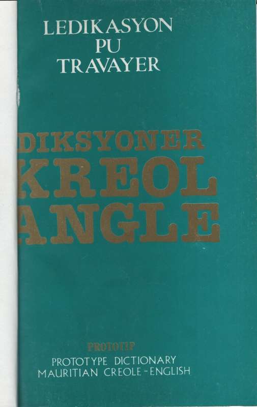 Diksyoner Kreol Angle. Prototype Dictionary Mauritian Creole-English - Anon
