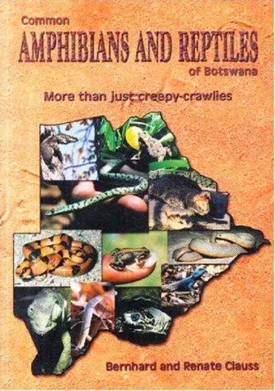 COMMON AMPHIBIANS & REPTILES OF BOTSWANA - CLAUSS,B