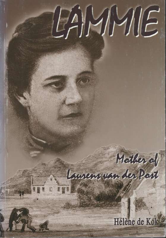 Lammie: Mother of Laurens van der Post - De Kok, Helene