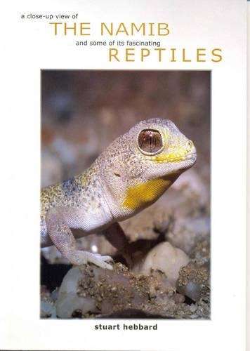A Close-up View of the Namib and Some of Its Fascinating Reptiles - Stuart Hebbard