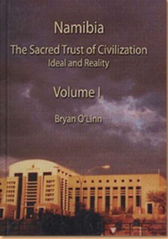 NAMIBIA THE SACRED TRUST OF CIVILIZ VOL1 - OLINN,B