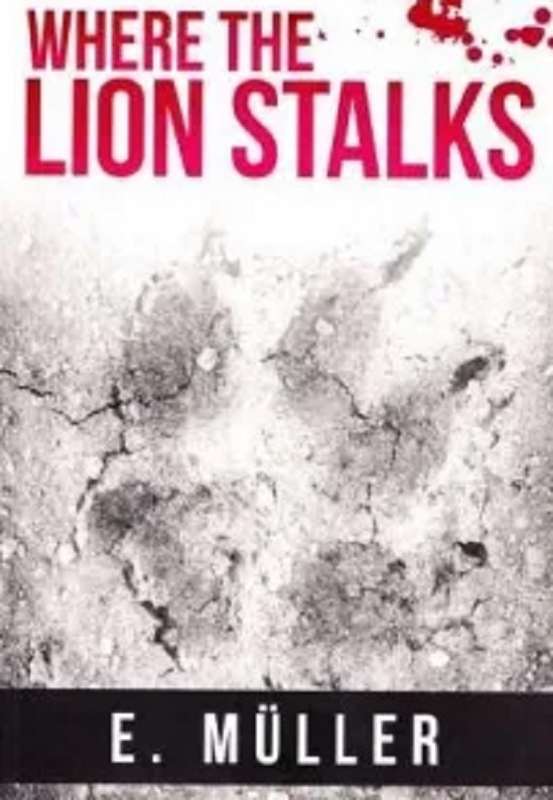 WHERE THE LION STALKS - MULLER,E