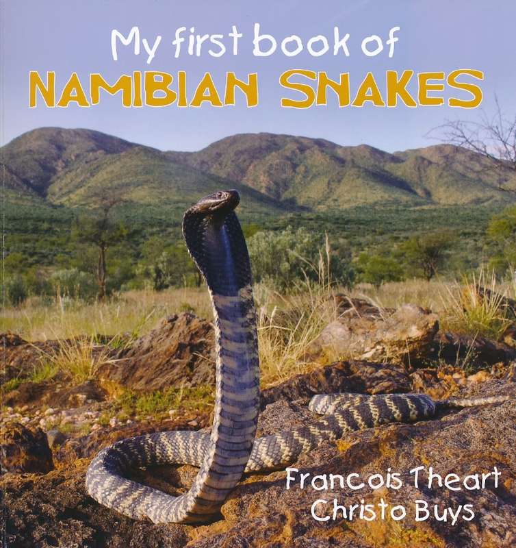 MY FIRST BOOK OF NAMIBIAN SNAKES - THEART,F