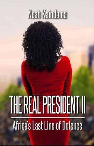 Real President II: Book 2: Africa's Last Line of Defence - Noah Kaindama