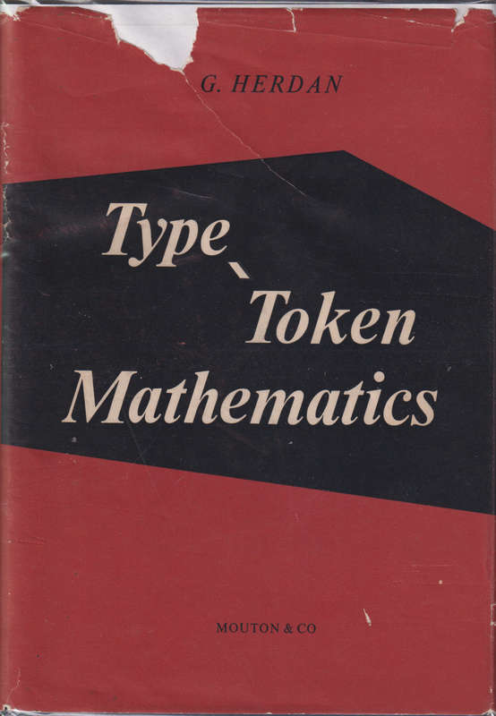Type-Token Mathematics: A Textbook of Mathematical Linguistics, Seco - Gustav Herdan