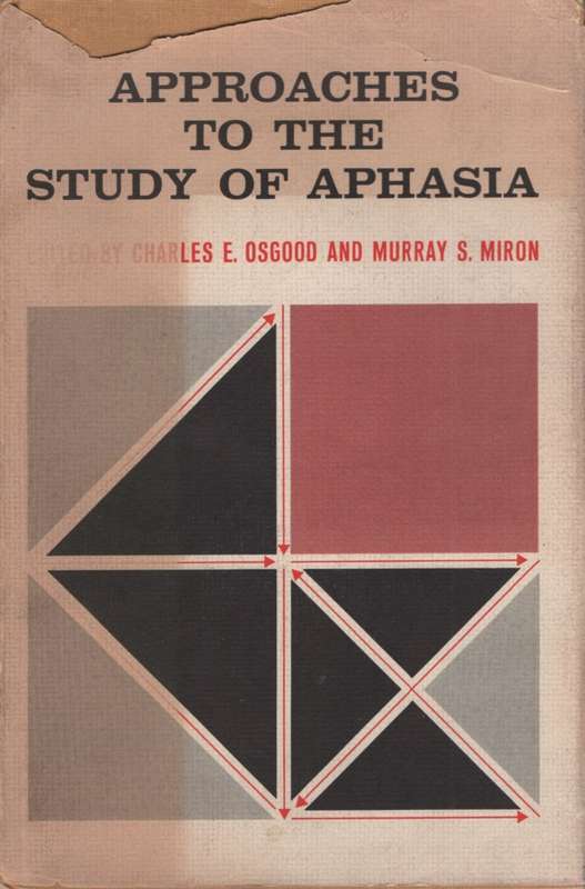 Approaches to the Study of Aphasia. Second-hand SECONDHAND - Charles E Osgood (ED)