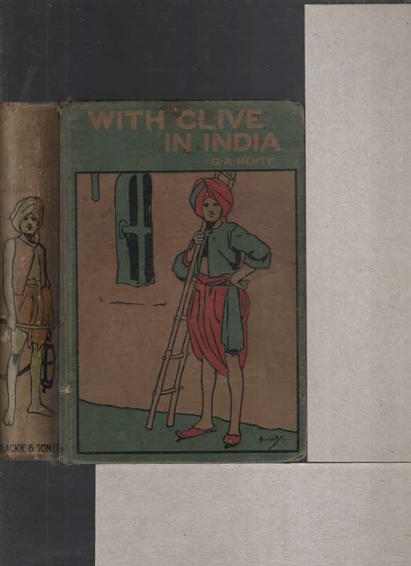 With Clive in India, Or the Beginnings of an Empire. Second-hand SEC - GA Henty