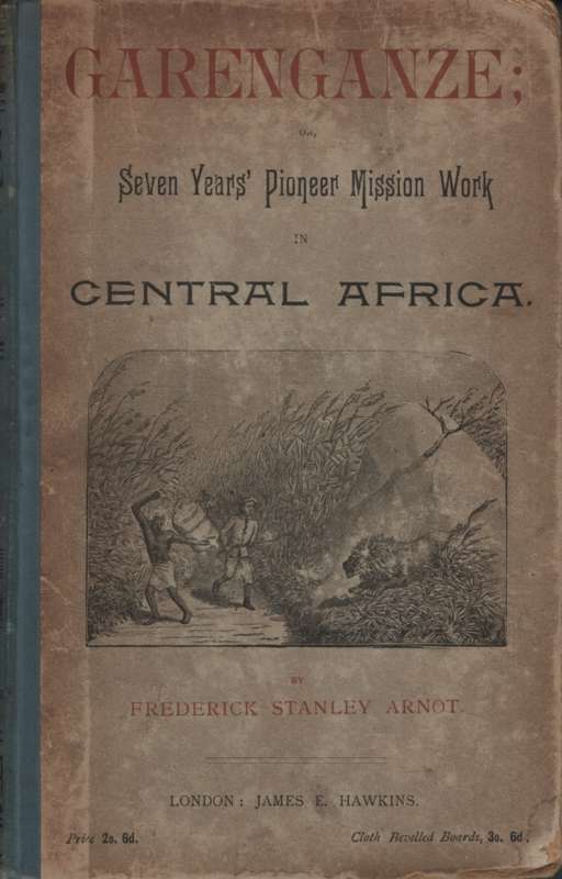Garenganze: Seven Years' Pioneer Mission Work in Central Africa . Se - Frederick Stanley Arnot