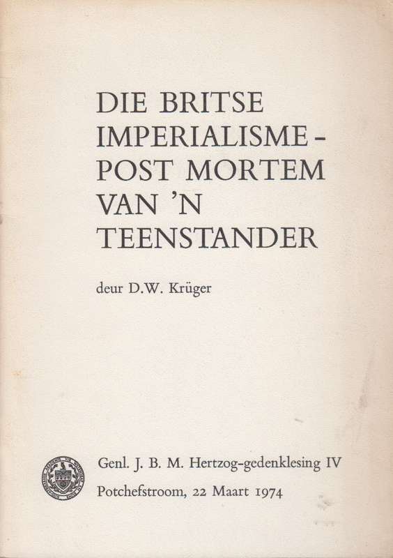 Die Britse Imperialisme post mortem van n teenstander SECONDHAND - D.W.Kruger