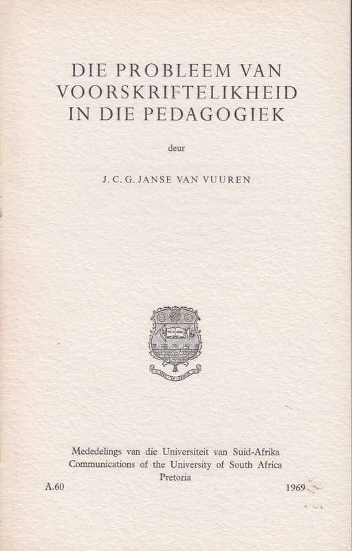 Die probleem van voorskriftelikheid in die pedagogiek SECONDHAND - J.C.G. Janse van Vuuren