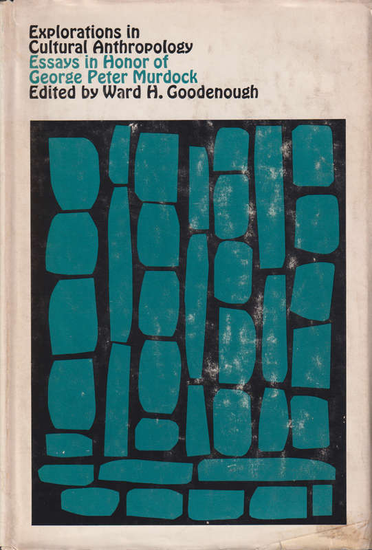 Explorations in Cultural Anthropology: Essays in Honor of George Pet - Ward H Goodenough