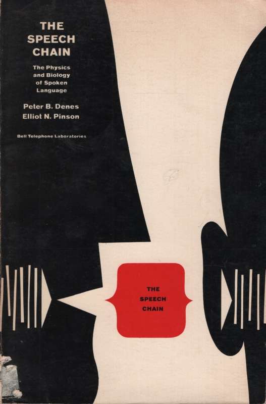 The Speech Chain: The Physics and Biology of Spoken Language. Second - Peter B Denes
