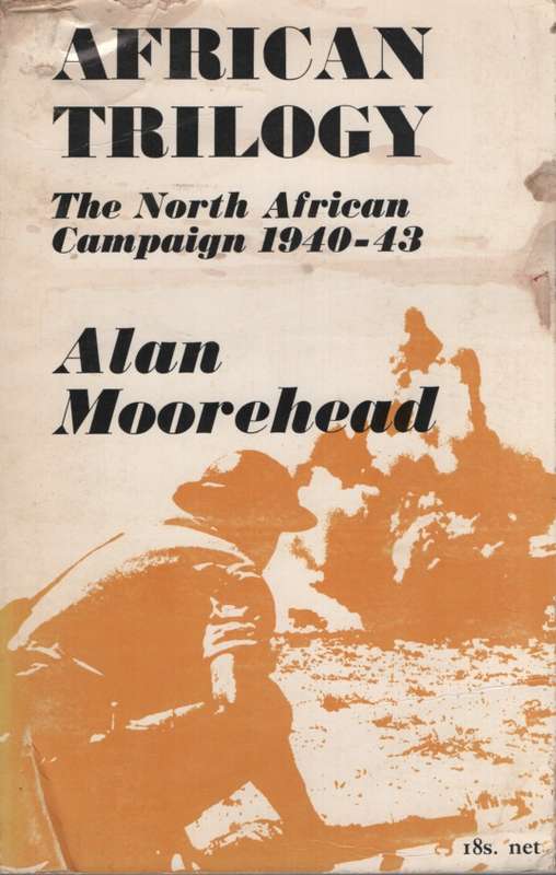 African Trilogy: The North African Campaign 1940-3. Second-hand SECO - Alan Moorehead