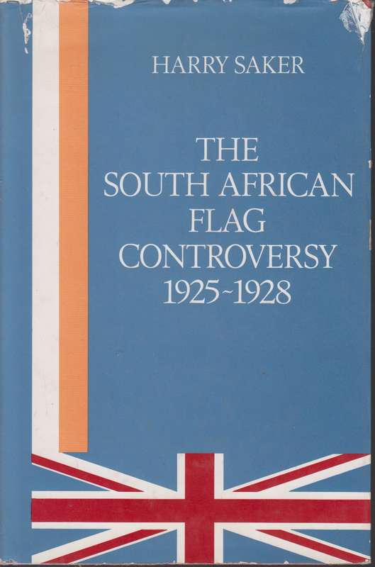 The South African flag controversy 1925-1928 SECONDHAND - Harry Saker