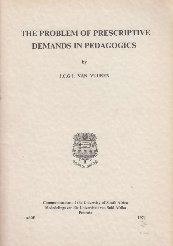 The problem of prescriptive demands in pedagoics SECONDHAND - J.C.G.J Van Vuuren