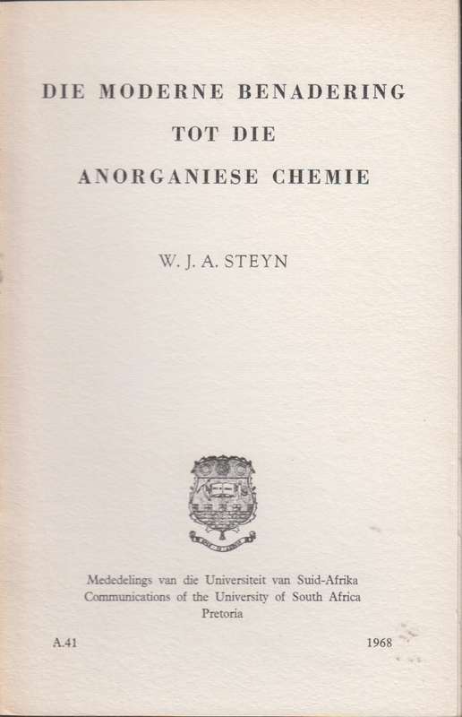Die moderene benadering tot die anorganiese chemie SECONDHAND - W.J.A Steyn