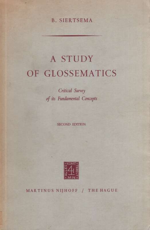 A Study of Glossematics: Critical Survey of its Fundamental Concepts - Bertha Siertsma