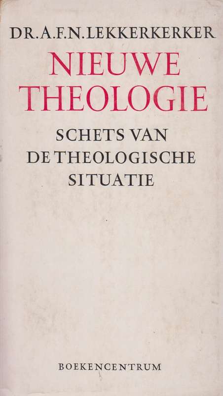 Niuwe theologie schets van de theologische SECONDHAND - A.F.N Lekkerkerker