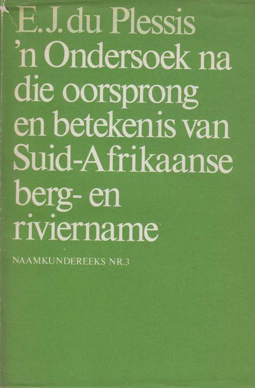 N Ondersoek na die oorsprong en betekenis van suid Afrikaanse berg e - E.J.Du Plessis