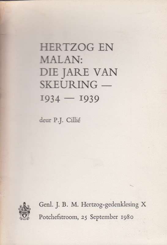 Hertzog en Malan die jare van skeuring 1934-1939 SECONDHAND - P.J Cillie