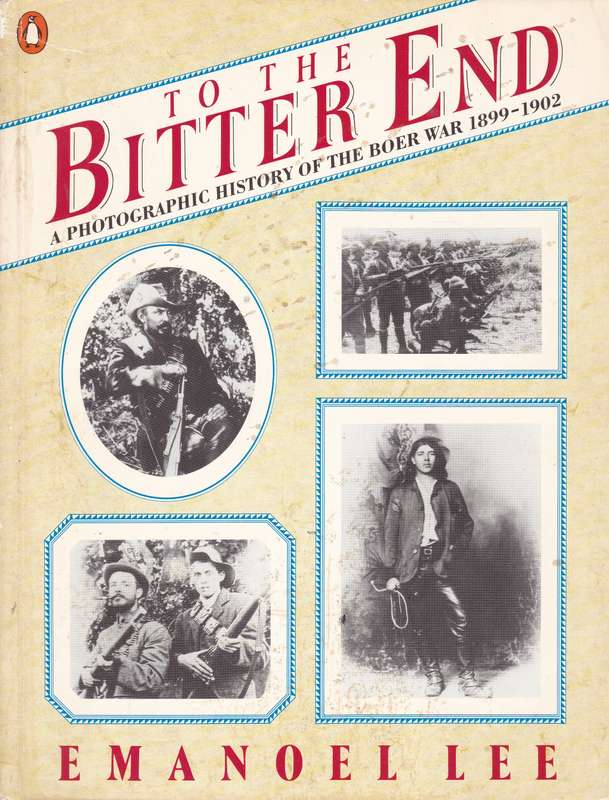 TO THE BITTER END PHOTO HIST ABO 1899 SECONDHAND - LEE,E